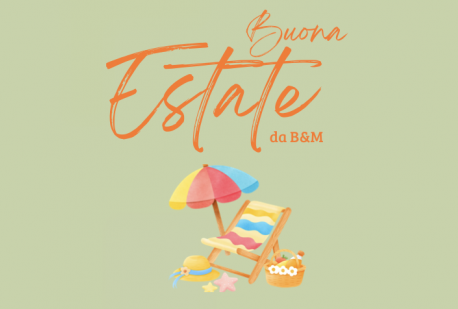 Buona estate da B&M! 